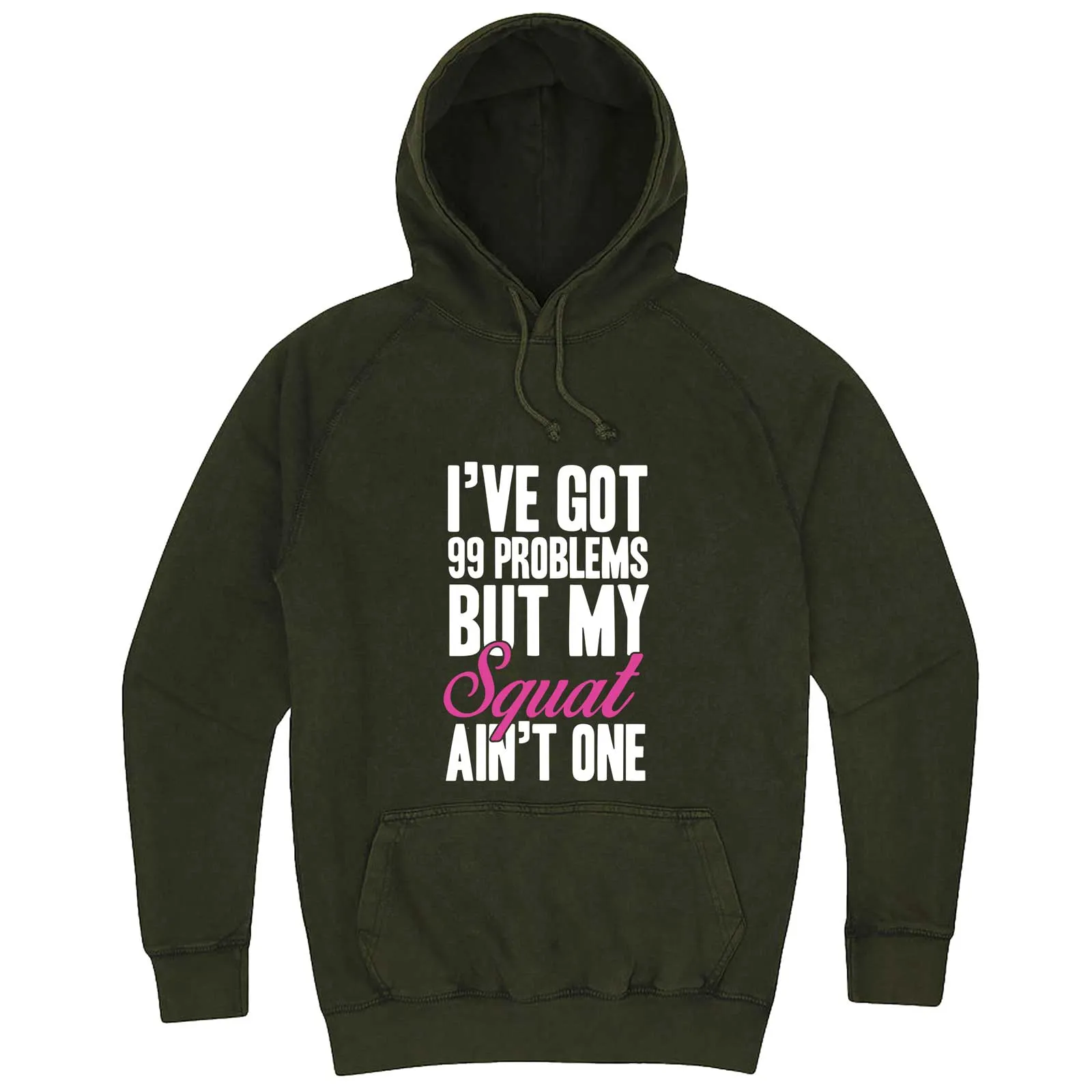 "I Got 99 Problems But My Squat Ain't One" hoodie